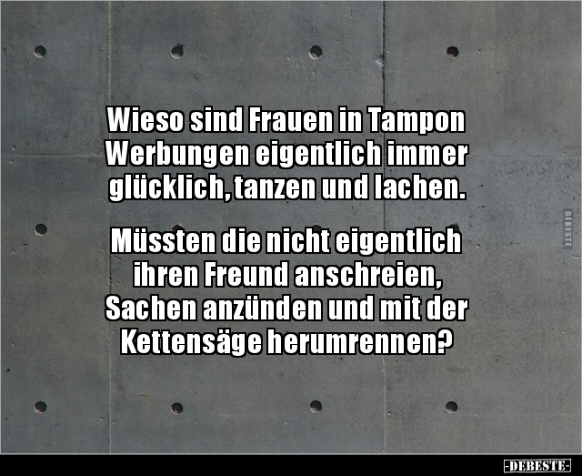 Wieso sind Frauen in Tampon Werbungen eigentlich immer.. - Lustige Bilder | DEBESTE.de