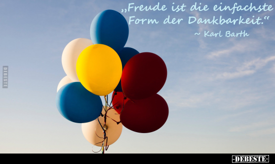 "Freude ist die einfachste Form der Dankbarkeit.".. - Lustige Bilder | DEBESTE.de