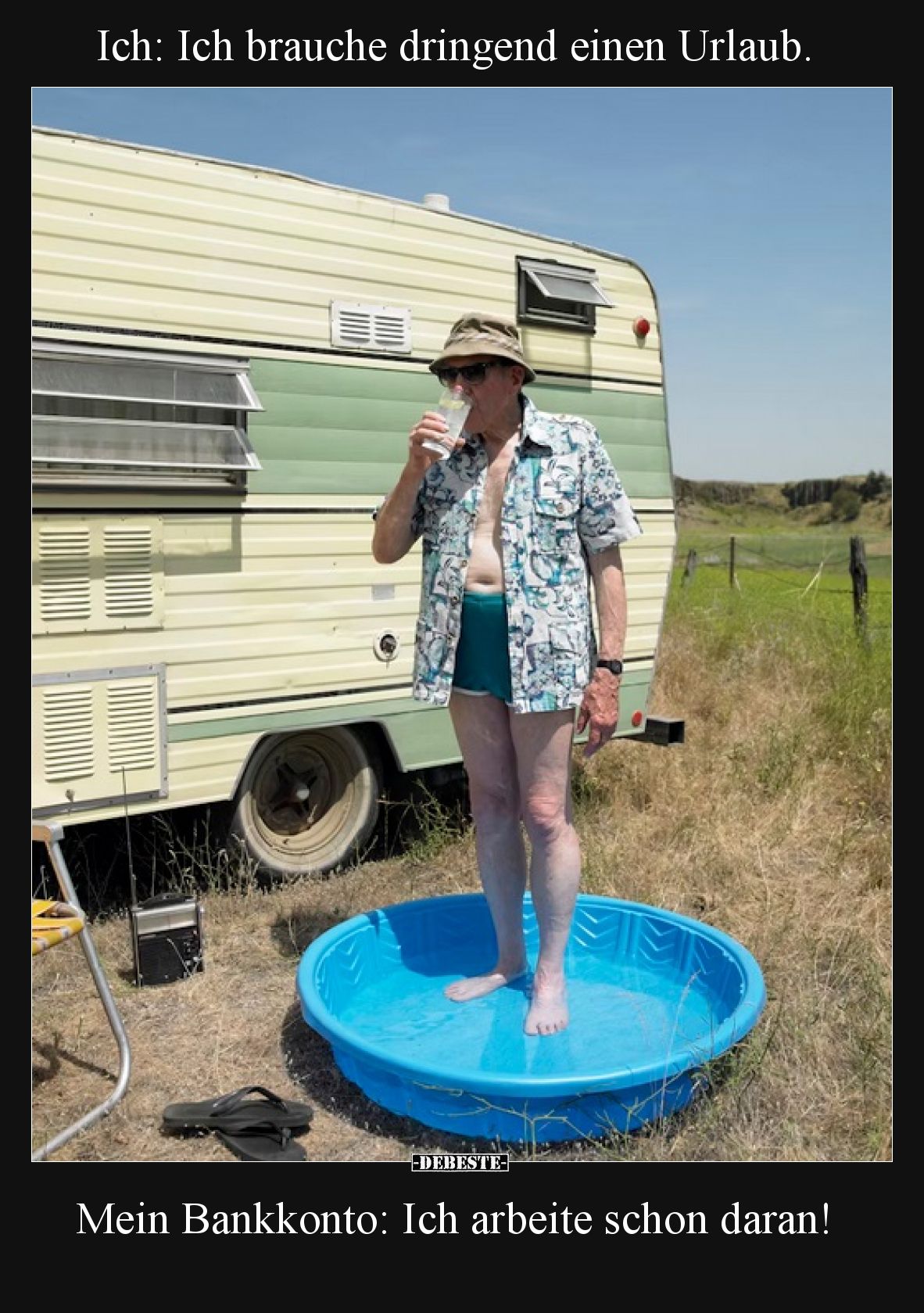 Ich: Ich brauche dringend einen Urlaub.  Mein Bankkonto: Ich arbeite schon daran!