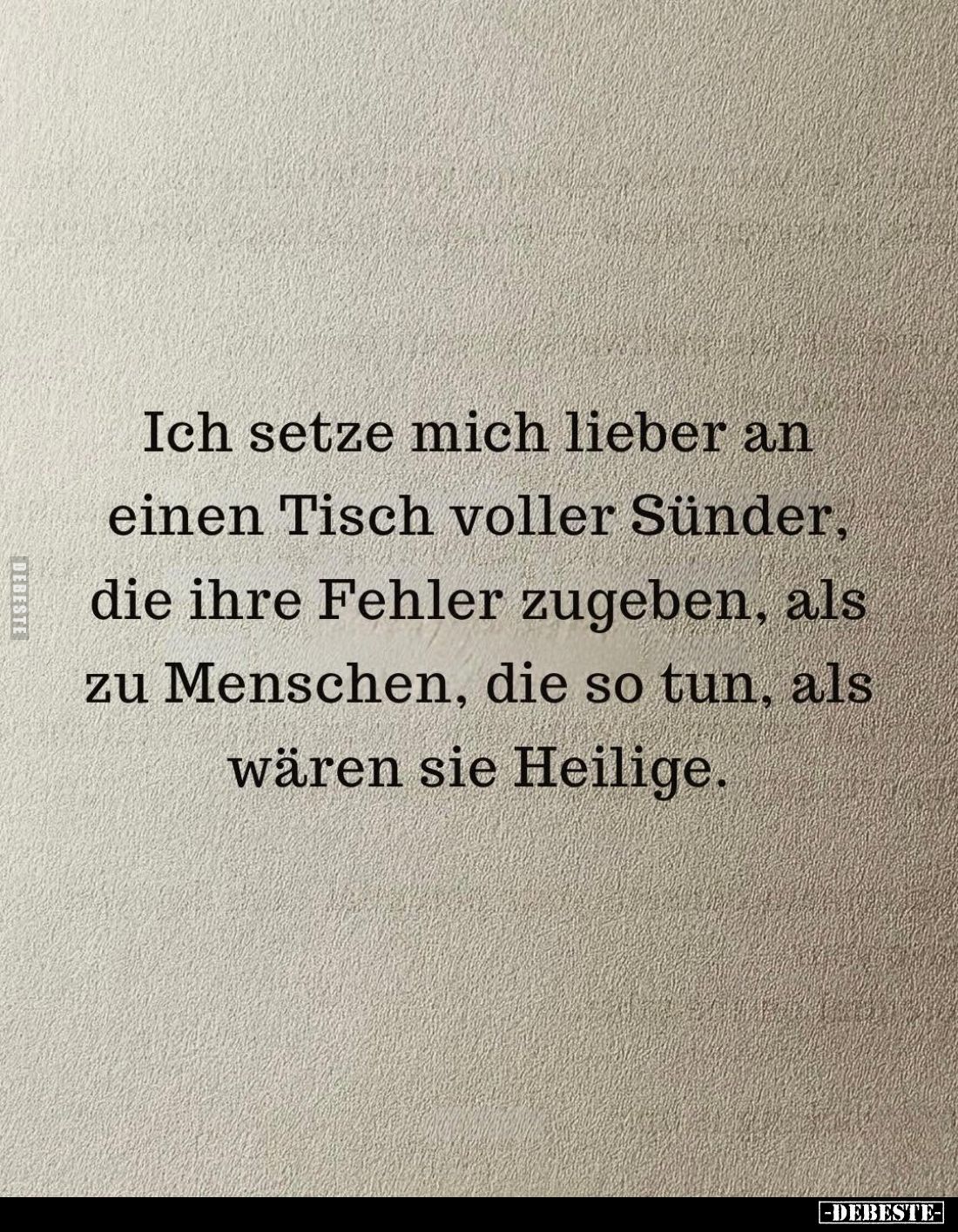 Ich setze mich lieber an einen Tisch voller Sünder, die ihre Fehler zugeben, als zu Menschen, die so tun, als wären sie Heili...