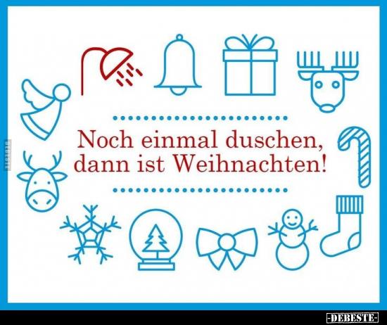 Noch einmal duschen, dann ist Weihnachten!.. - Lustige Bilder | DEBESTE.de