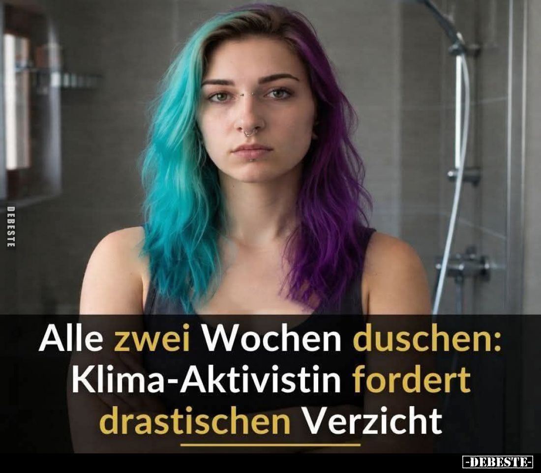 Alle zwei Wochen duschen:
Klima-Aktivistin fordert
drastischen Verzicht.