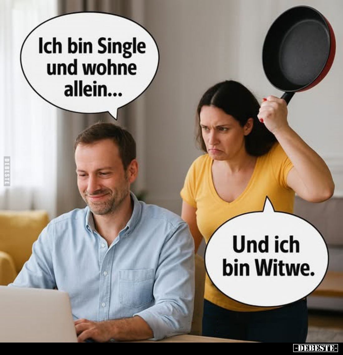 Ich bin Single und wohne allein...
Und ich bin Witwe.
