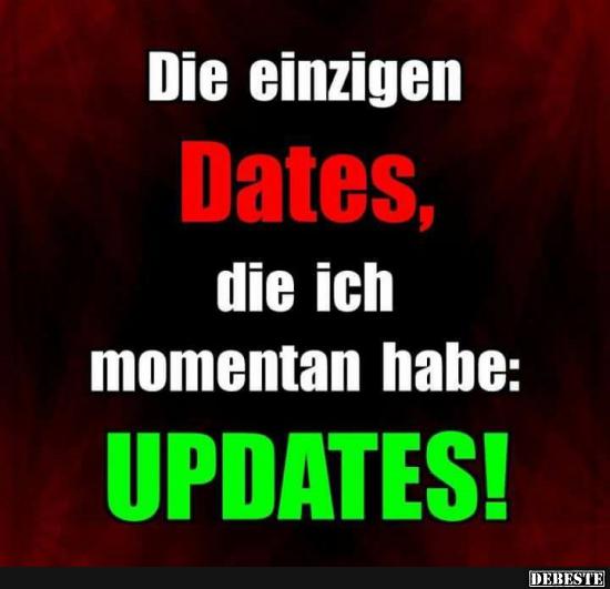 Die einzigen Dates, die ich momentan habe.. - Lustige Bilder | DEBESTE.de