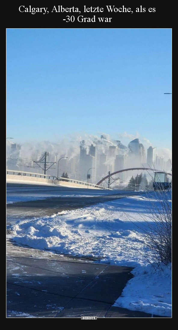 Calgary, Alberta, letzte Woche, als es -30 Grad war.. - Lustige Bilder | DEBESTE.de