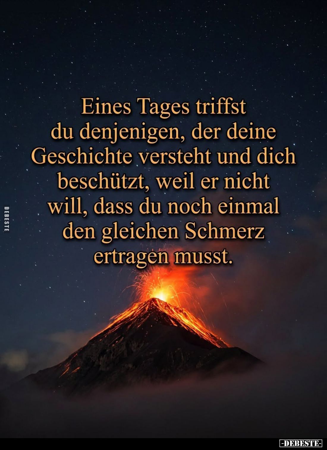 Eines Tages triffst du denjenigen, der deine Geschichte versteht und dich beschützt, weil er nicht will, dass du noch einmal ...
