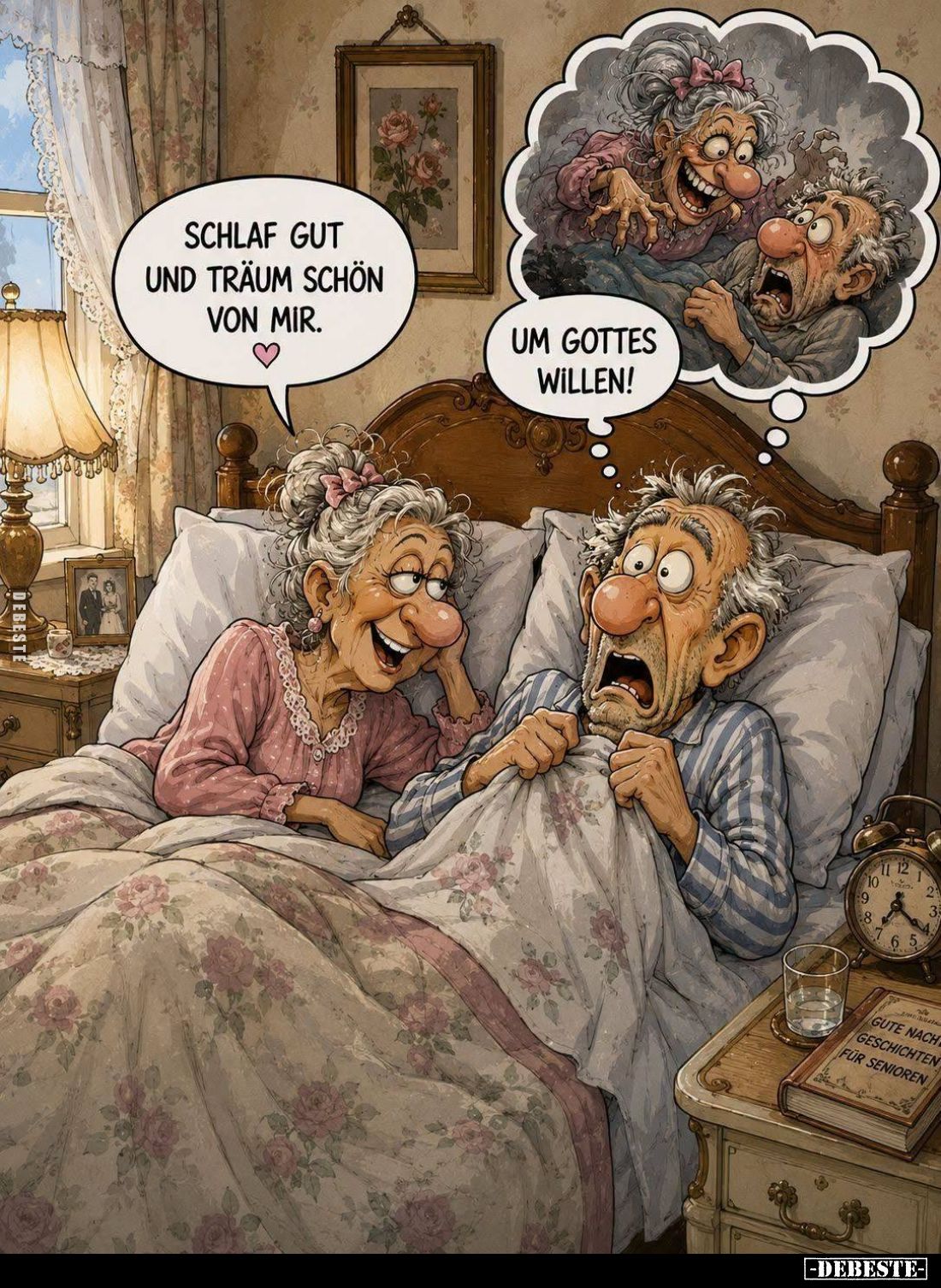 Schlaf gut und träum schön von mir. -
Um Gottes willen.