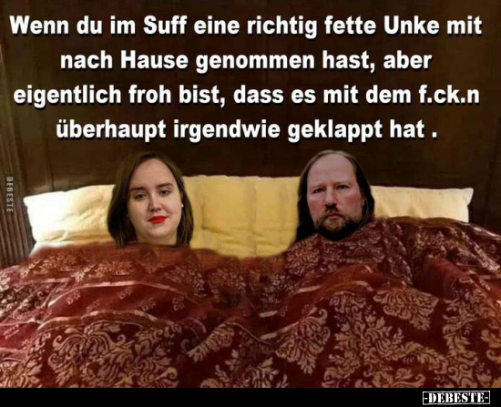 Wenn du im Suff eine richtig fette Unke mit nach Hause.. - Lustige Bilder | DEBESTE.de