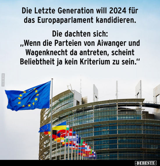 Die Letzte Generation will 2024 für das Europaparlament.. - Lustige Bilder | DEBESTE.de