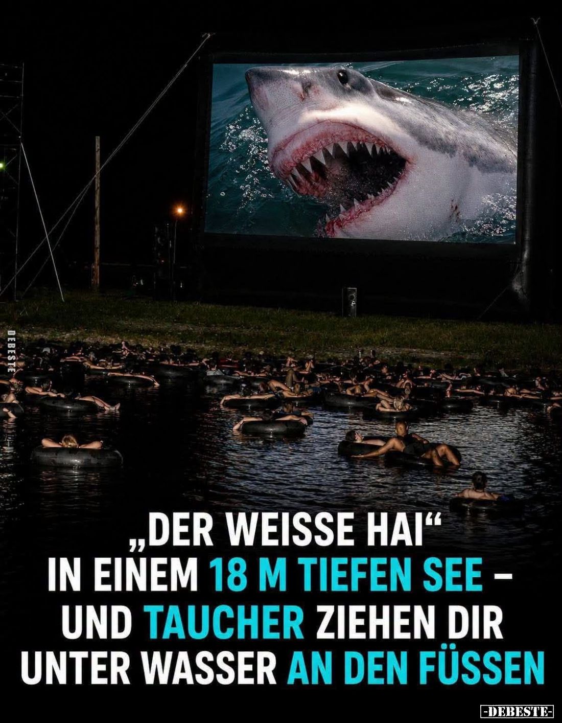 "Der weiße Hai"
in einem 18 m tiefen See –
und Taucher ziehen dir
unter Wasser an den Füßen.