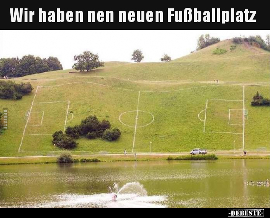Wir haben nen neuen Fußballplatz.. - Lustige Bilder | DEBESTE.de