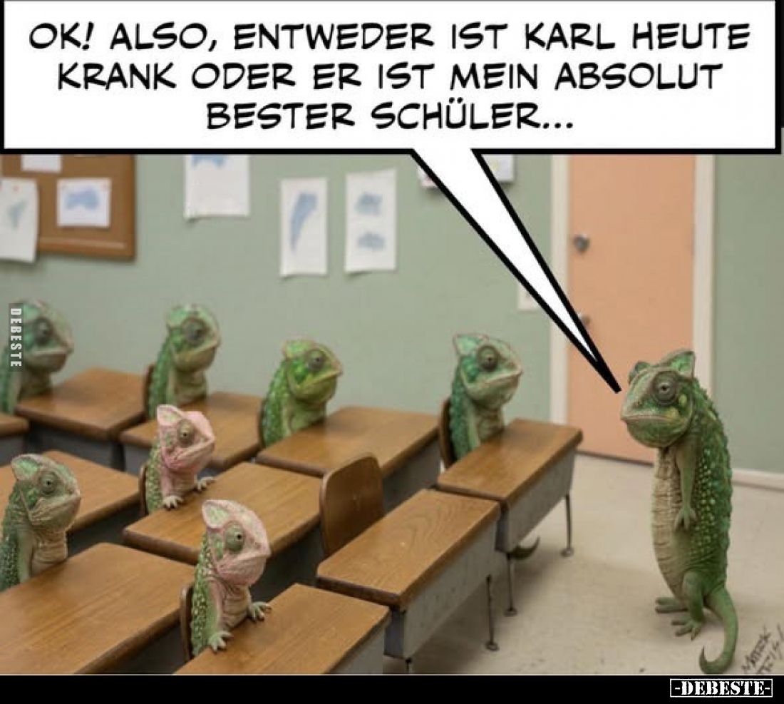 Ok! Also, entweder ist Karl heute krank oder er ist mein.. - Lustige Bilder | DEBESTE.de