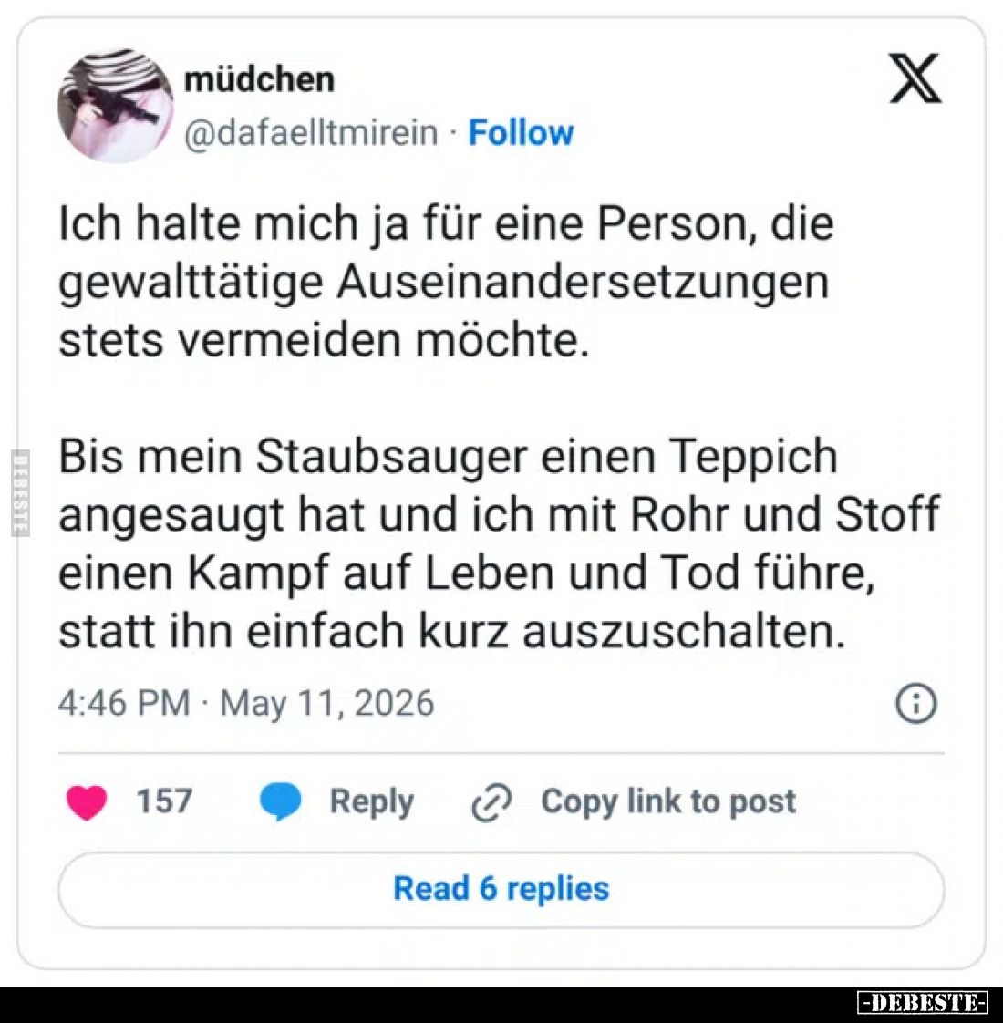 Ich halte mich ja für eine Person, die gewalttätige Auseinandersetzungen stets vermeiden möchte.
Bis mein Staubsauger einen ...