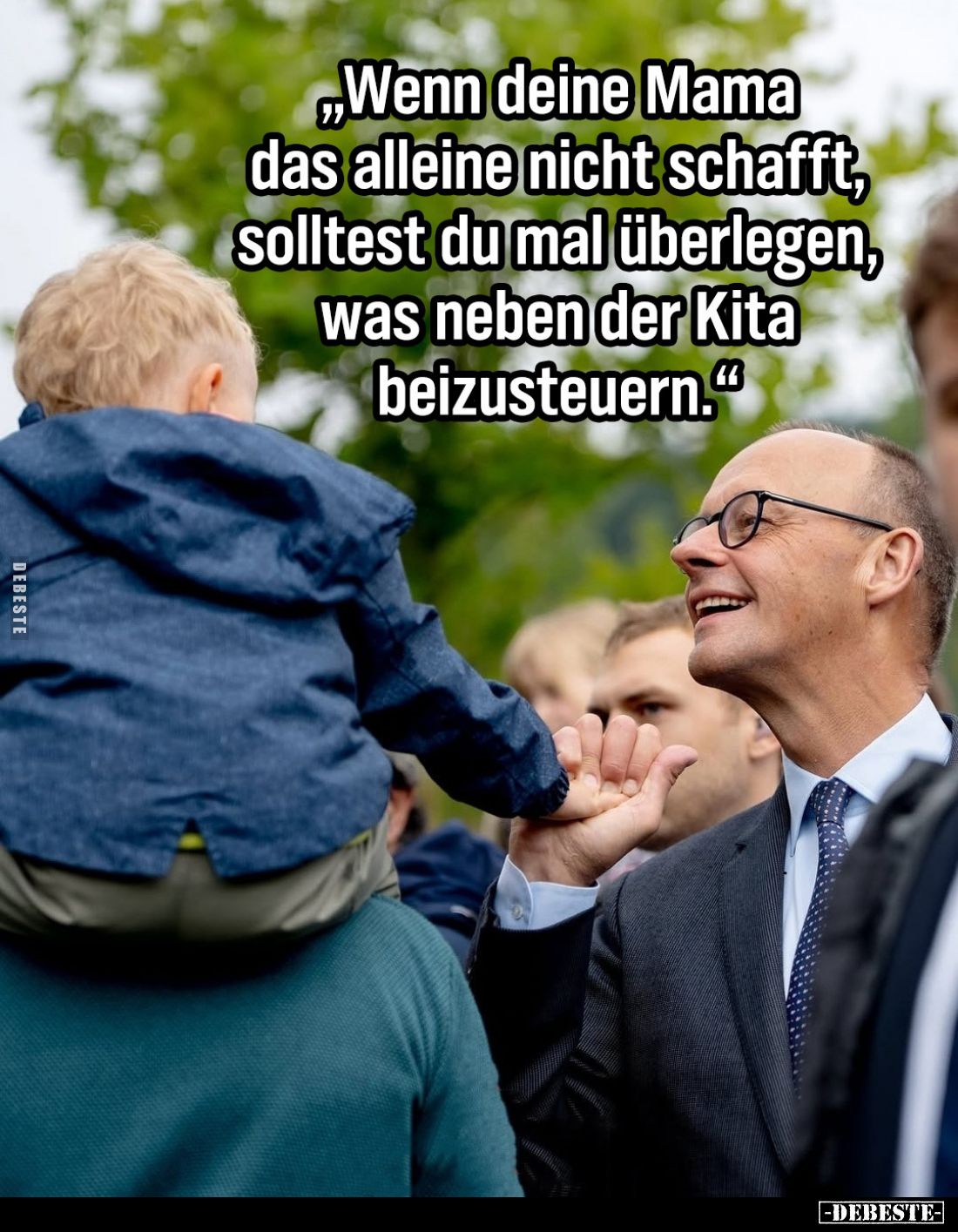 Wenn deine Mama das alleine nicht schafft, solltest du mal überlegen, was neben der Kita beizusteuern.