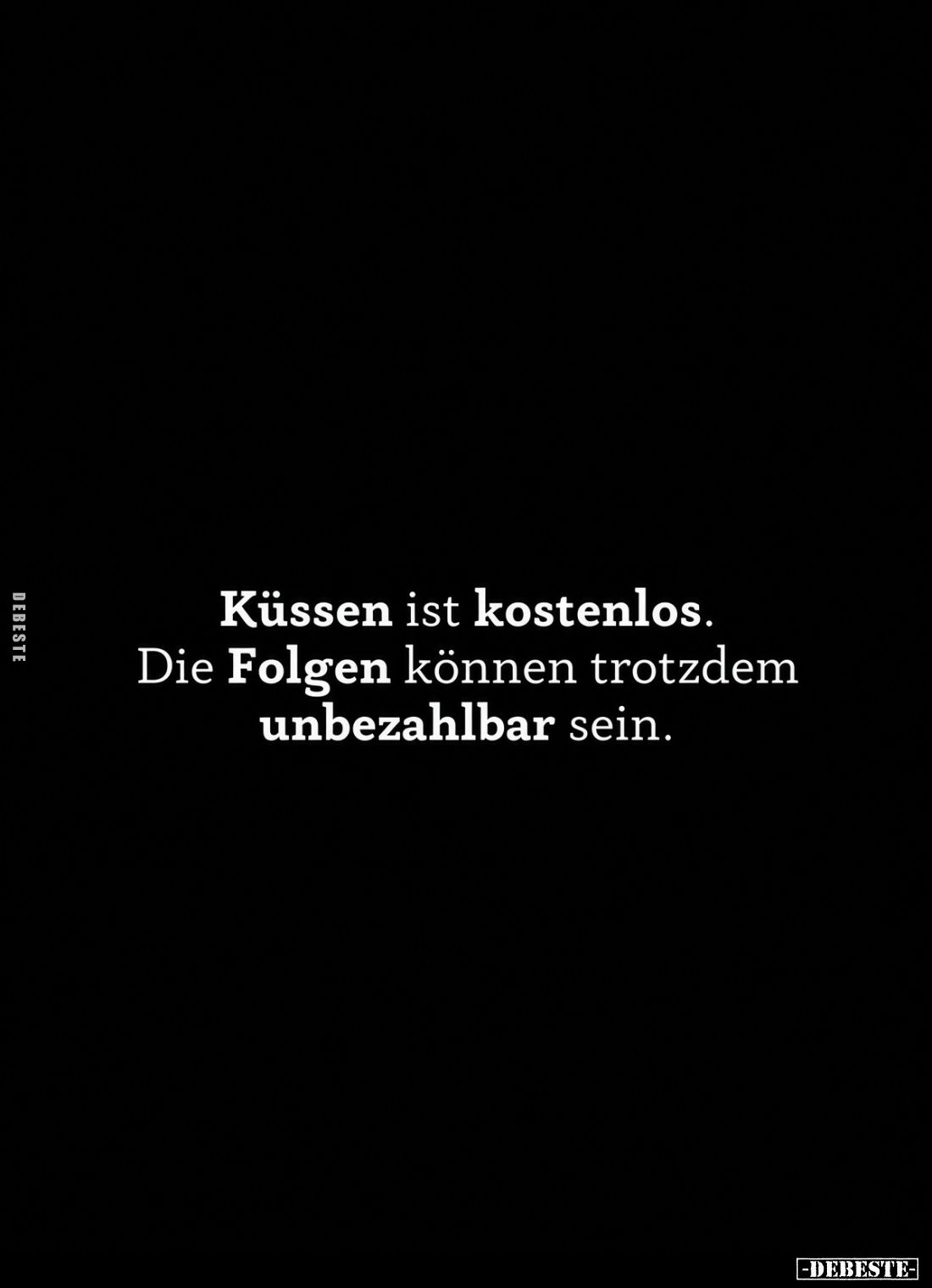 Küssen ist kostenlos.
Die Folgen können trotzdem unbezahlbar sein.