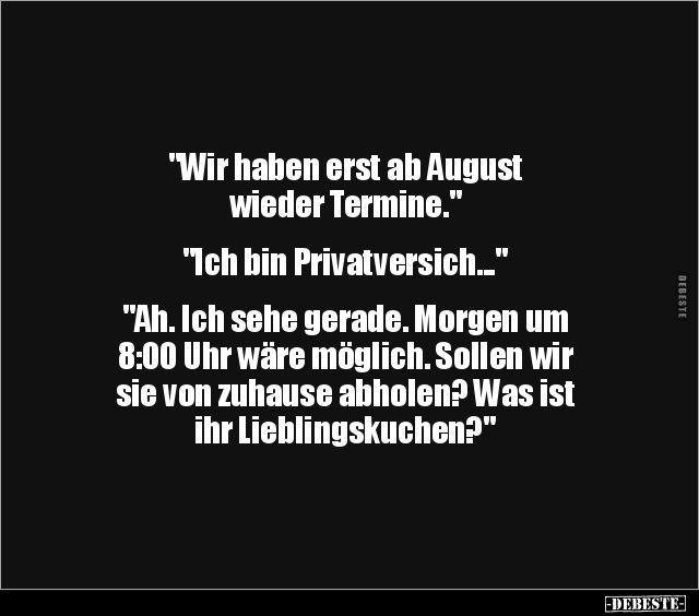 "Wir haben erst ab August wieder Termine..." - Lustige Bilder | DEBESTE.de