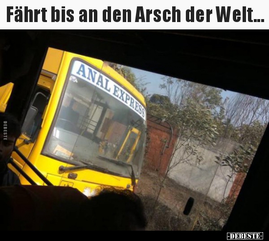 Fährt bis an den Arsch der Welt... - Lustige Bilder | DEBESTE.de