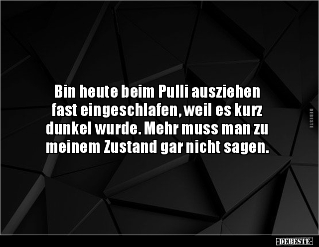 Bin heute beim Pulli ausziehen fast eingeschlafen, weil.. - Lustige Bilder | DEBESTE.de
