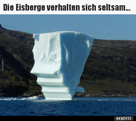 Die Eisberge verhalten sich seltsam... - Lustige Bilder | DEBESTE.de