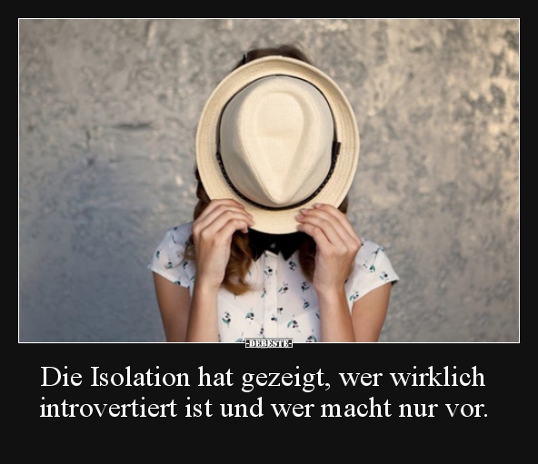 Die Isolation hat gezeigt, wer wirklich introvertiert ist.. - Lustige Bilder | DEBESTE.de