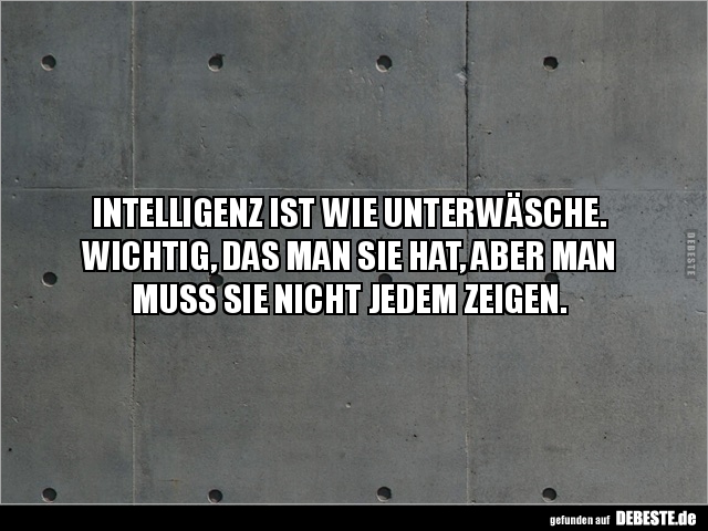 Intelligenz ist wie Unterwäsche.. - Lustige Bilder | DEBESTE.de