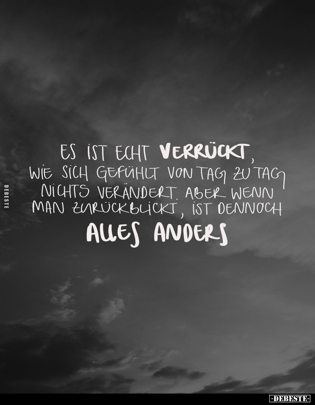 Es ist echt verrückt, wie sich gefühlt von Tag zu Tag nichts verändert. Aber wenn man zurückblickt, ist dennoch alles anders