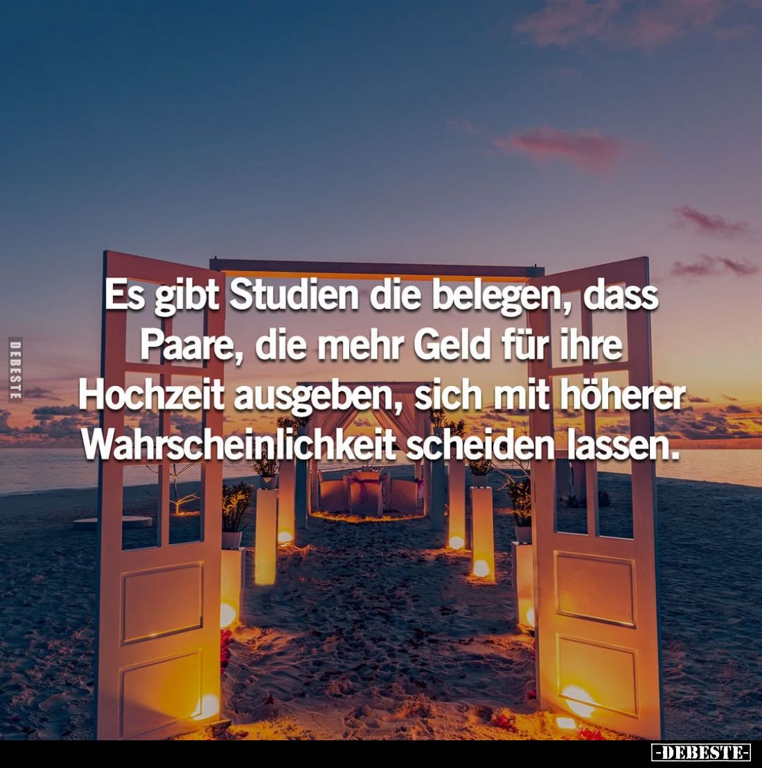 Es gibt Studien die belegen, dass Paare, die mehr Geld für ihre Hochzeit ausgeben, sich mit höherer Wahrscheinlichkeit scheid...