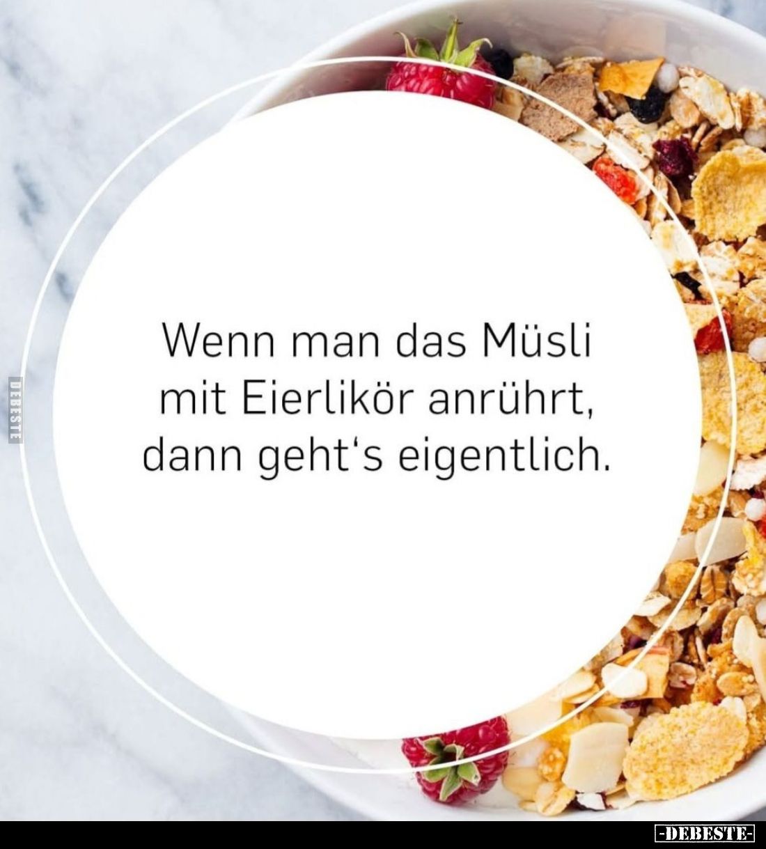 Wenn man das Müsli mit Eierlikör anrührt, dann geht's eigentlich.
