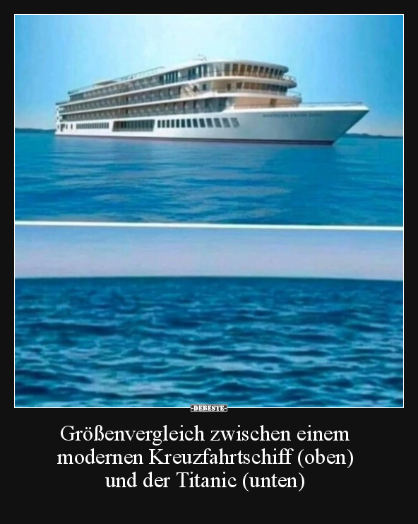 Größenvergleich zwischen einem modernen Kreuzfahrtschiff.. - Lustige Bilder | DEBESTE.de