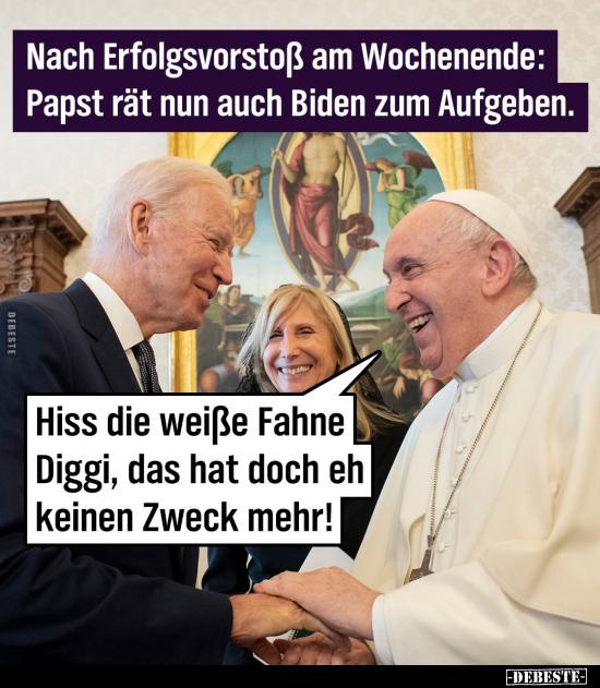 Nach Erfolgsvorstoß am Wochenende: Papst rät nun auch Biden.. - Lustige Bilder | DEBESTE.de