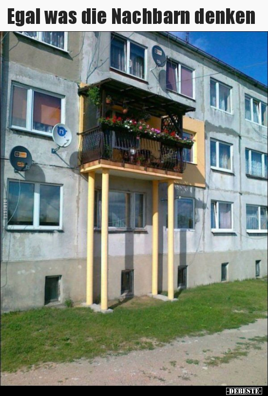 Egal was die Nachbarn denken.. - Lustige Bilder | DEBESTE.de