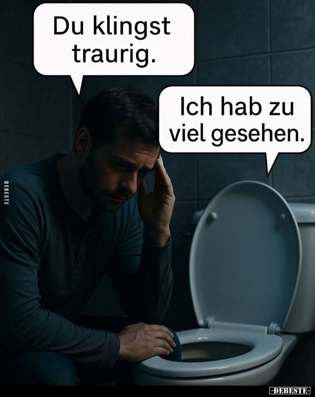 Du klingst traurig. -
Ich hab zu viel gesehen.