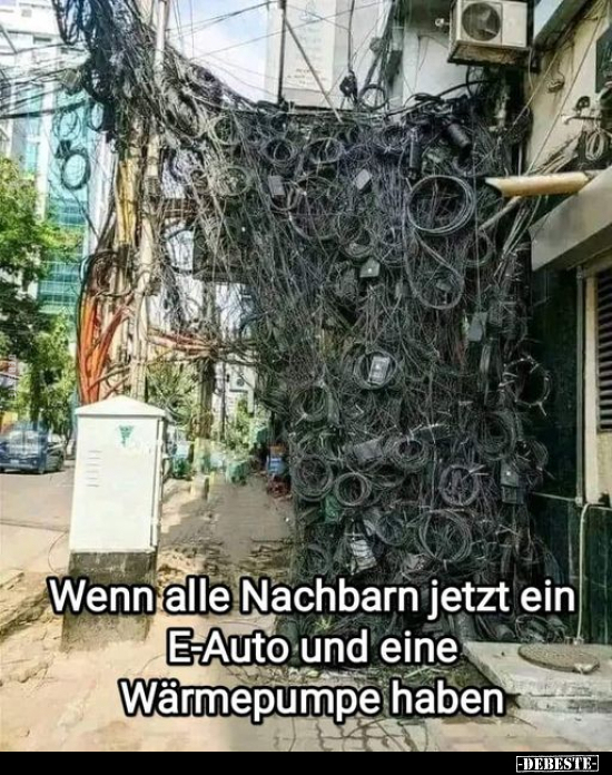 Wenn alle Nachbarn jetzt ein E-Auto und eine Wärmepumpe.. - Lustige Bilder | DEBESTE.de