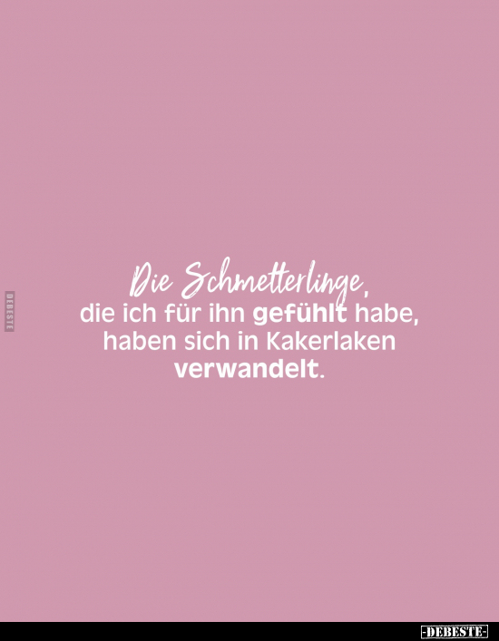 Die Schmetterlinge, die ich für ihn gefühlt habe.. - Lustige Bilder | DEBESTE.de