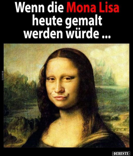 Wenn die Mona Lisa heute gemalt werden würde... - Lustige Bilder | DEBESTE.de