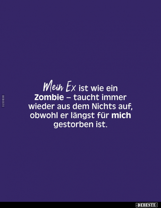 Mein Ex ist wie ein Zombie.. - Lustige Bilder | DEBESTE.de