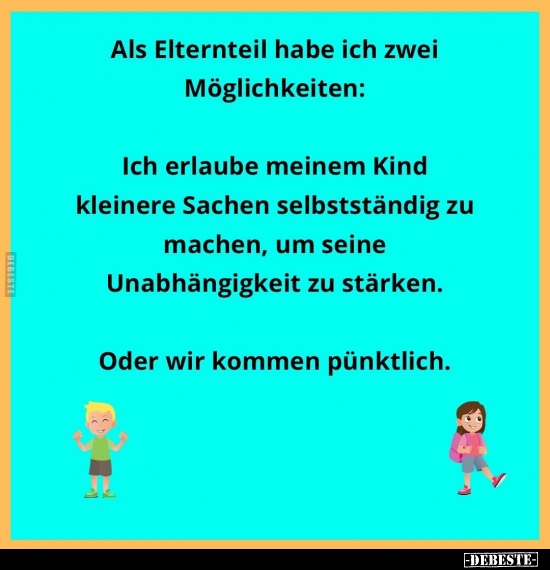 Als Elternteil habe ich zwei Möglichkeiten: Ich erlaube.. - Lustige Bilder | DEBESTE.de
