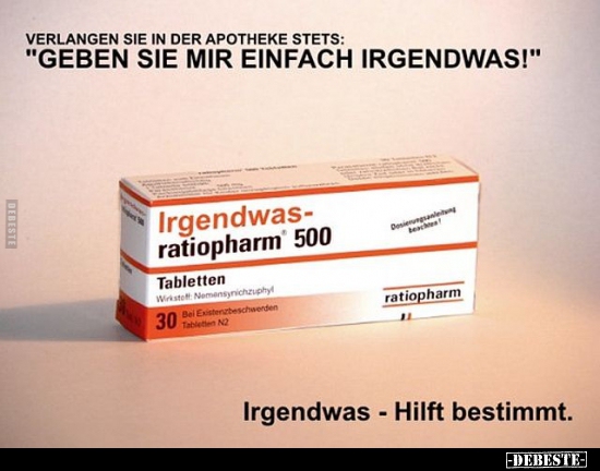 Irgendwas hilft bestimmt.