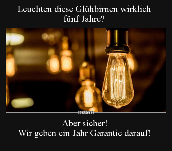 Leuchten diese Glühbirnen wirklich fünf Jahre?.. - Lustige Bilder | DEBESTE.de