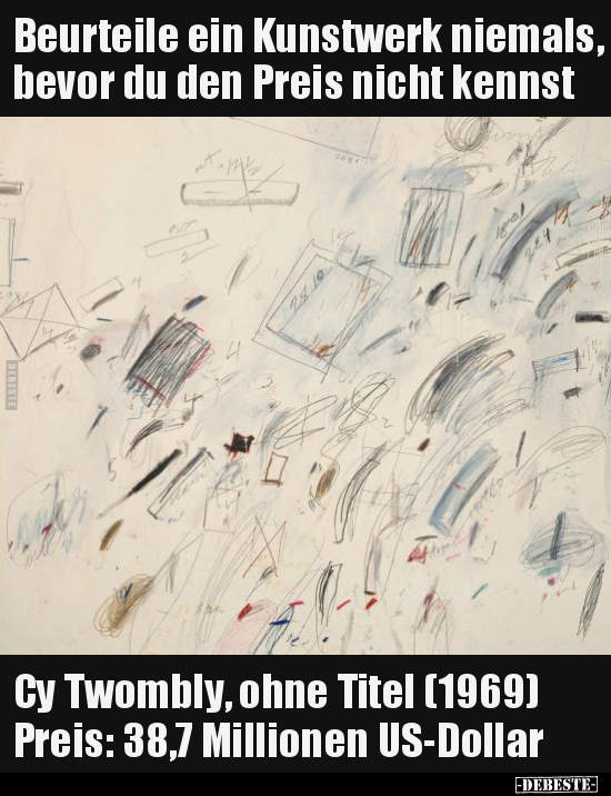 Beurteile ein Kunstwerk niemals, bevor du den Preis nicht..