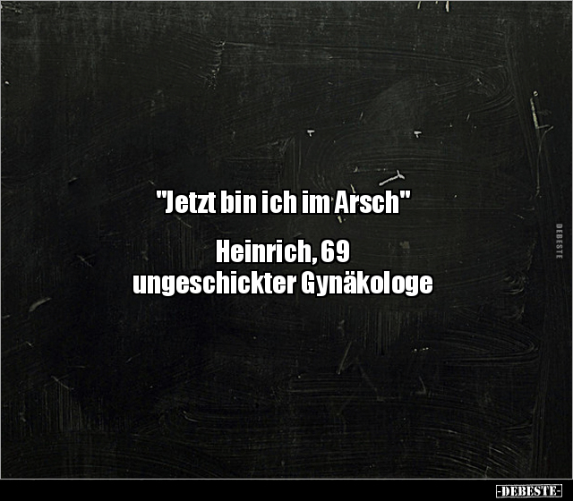 "Jetzt bin ich im Arsch" Heinrich, 69 ungeschickter.. - Lustige Bilder | DEBESTE.de