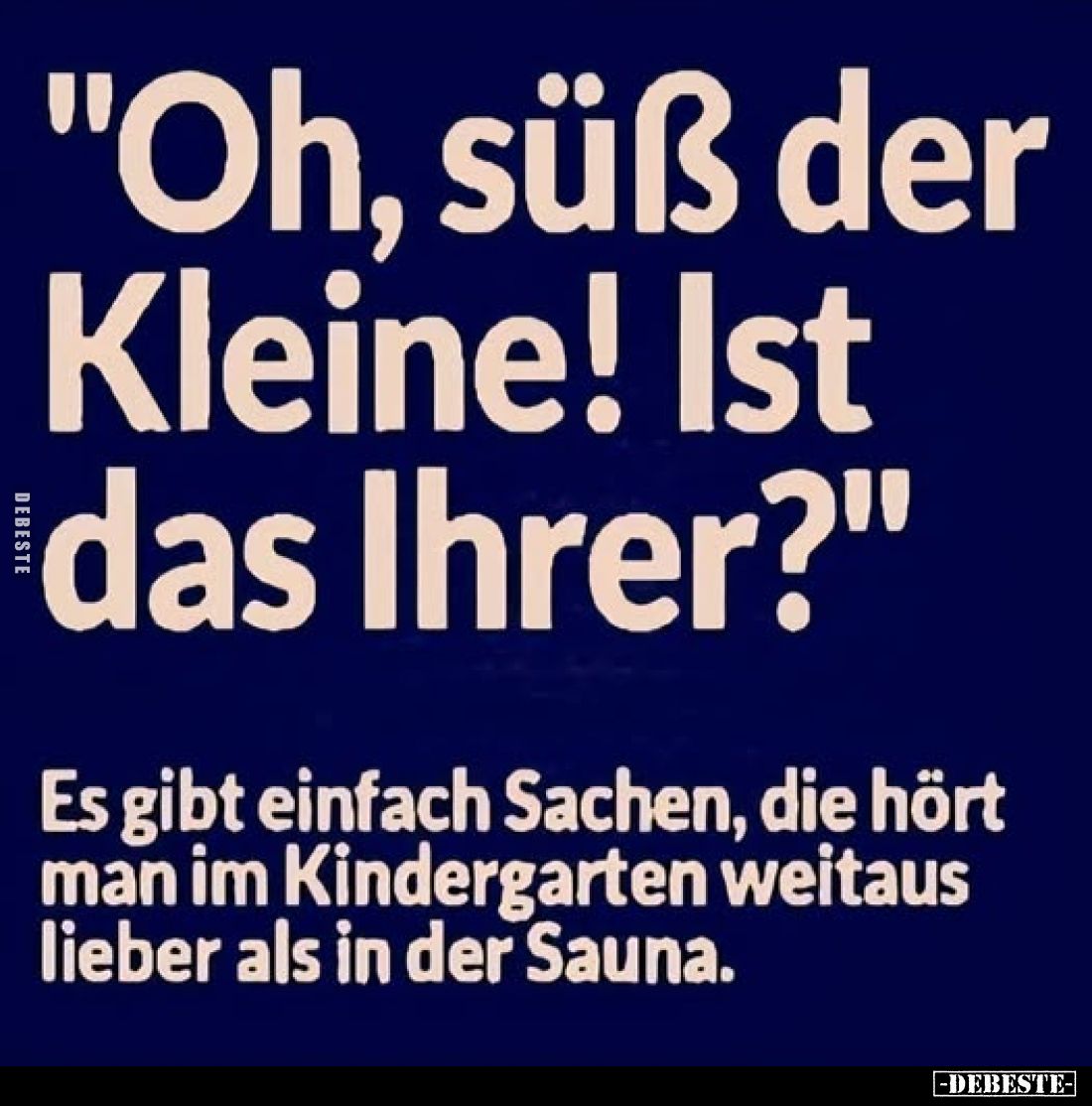 "Oh, süß der Kleine! Ist das Ihrer?"
Es gibt einfach Sachen, die hört man im Kindergarten weitaus lieber als in de...
