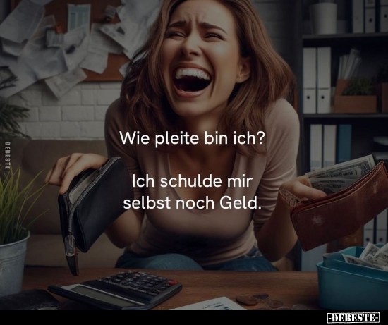 Wie pleite bin ich? Ich schulde mir selbst noch Geld.. - Lustige Bilder | DEBESTE.de