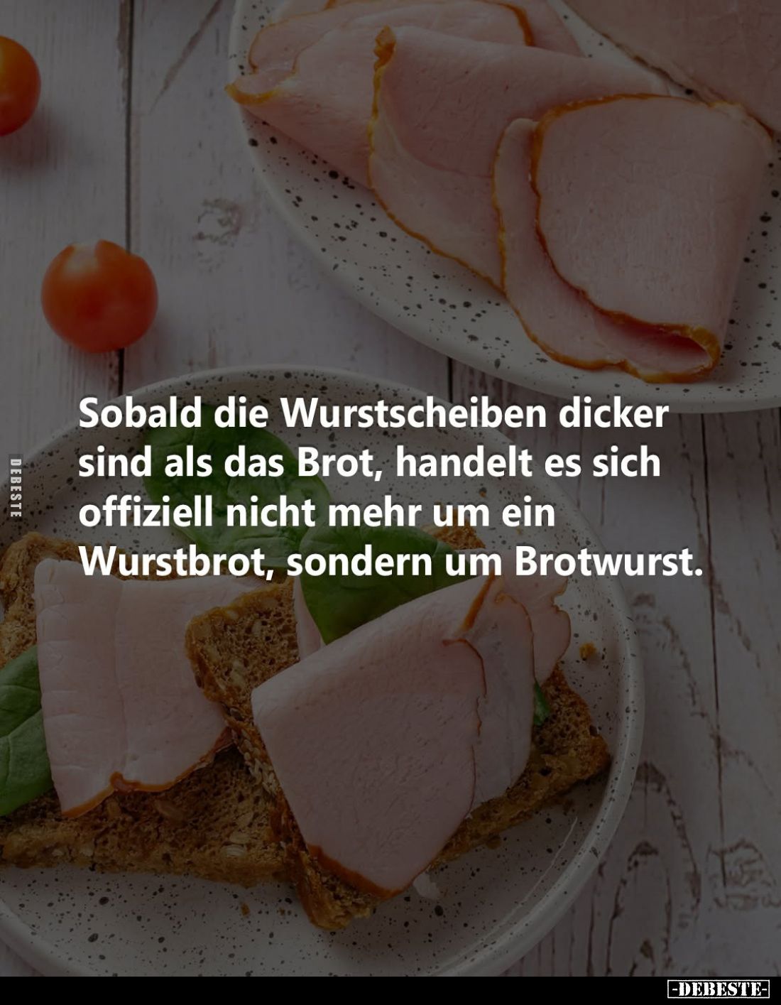 Sobald die Wurstscheiben dicker sind als das Brot, handelt.. - Lustige Bilder | DEBESTE.de