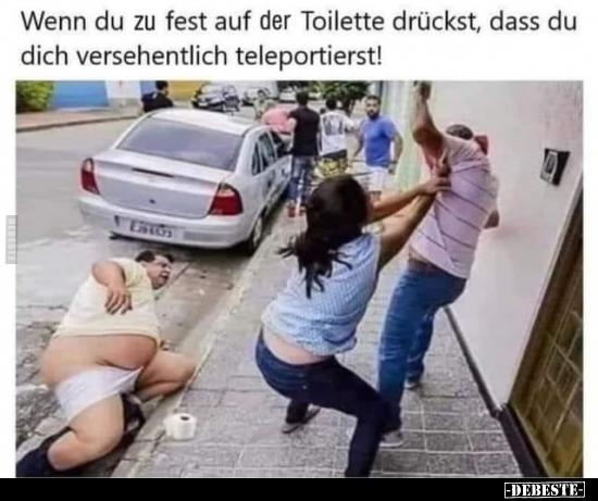 Wenn du zu fest auf der Toilette drückst, dass du dich.. - Lustige Bilder | DEBESTE.de