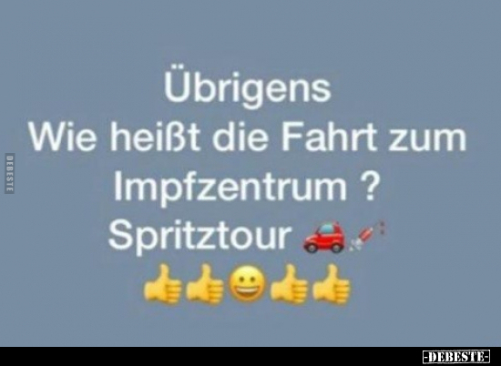 Übrigens Wie heißt die Fahrt zum Impfzentrum?..