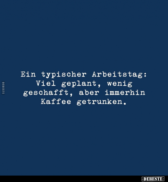 Ein typischer Arbeitstag: Viel geplant, wenig geschafft.. - Lustige Bilder | DEBESTE.de