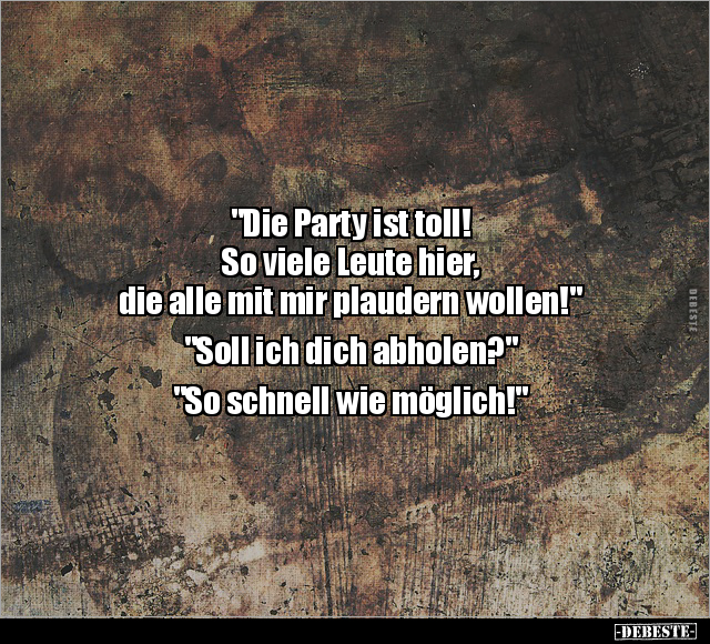 "Die Party ist toll! So viele Leute hier.." - Lustige Bilder | DEBESTE.de