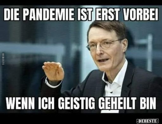 Die Pandemie ist erst vorbei wenn ich geistig geheilt.. - Lustige Bilder | DEBESTE.de