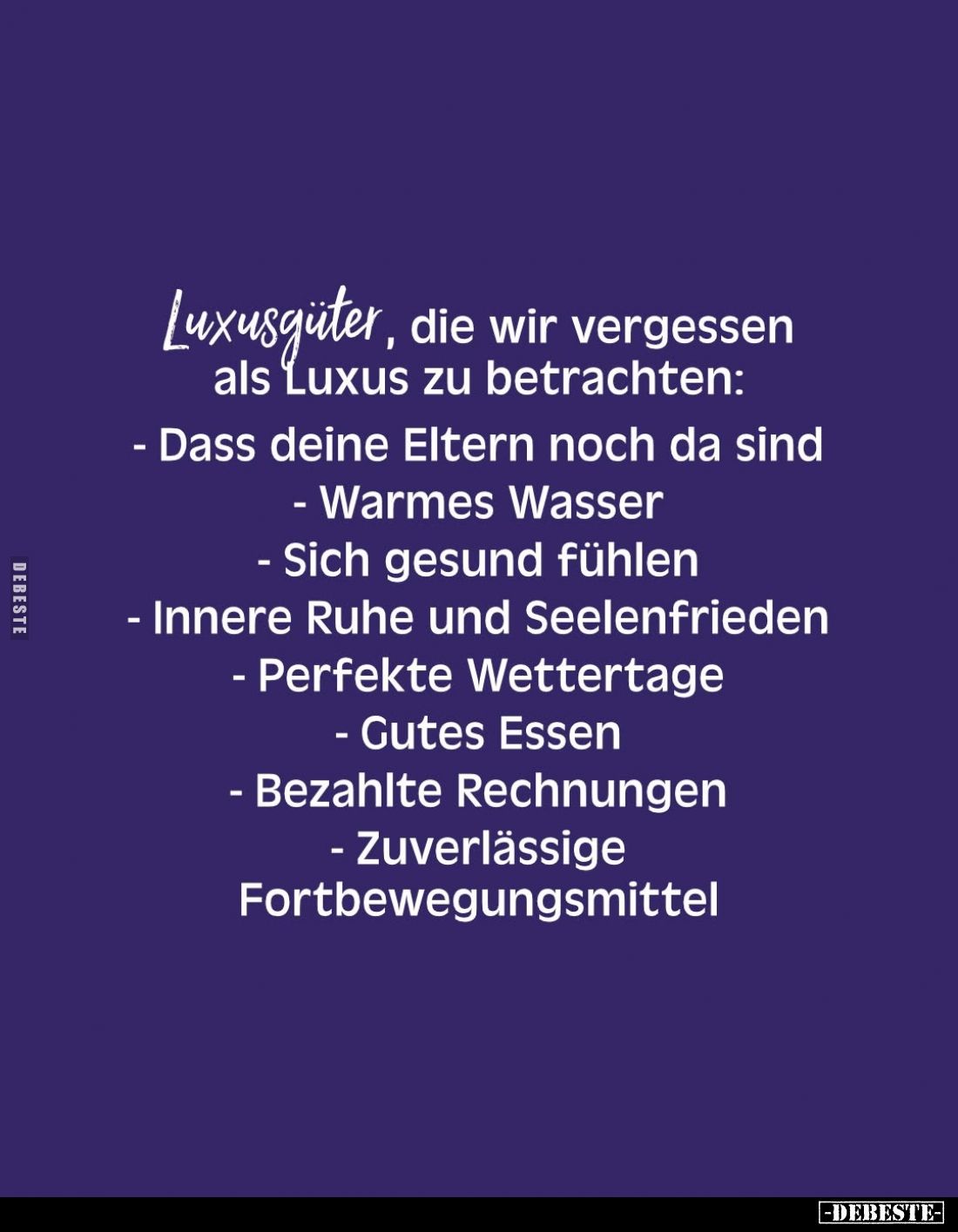 Luxusgüter, die wir vergessen als Luxus zu betrachten:
Dass deine Eltern noch da sind. -
- Warmes Wasser.
- Sich gesund fü...